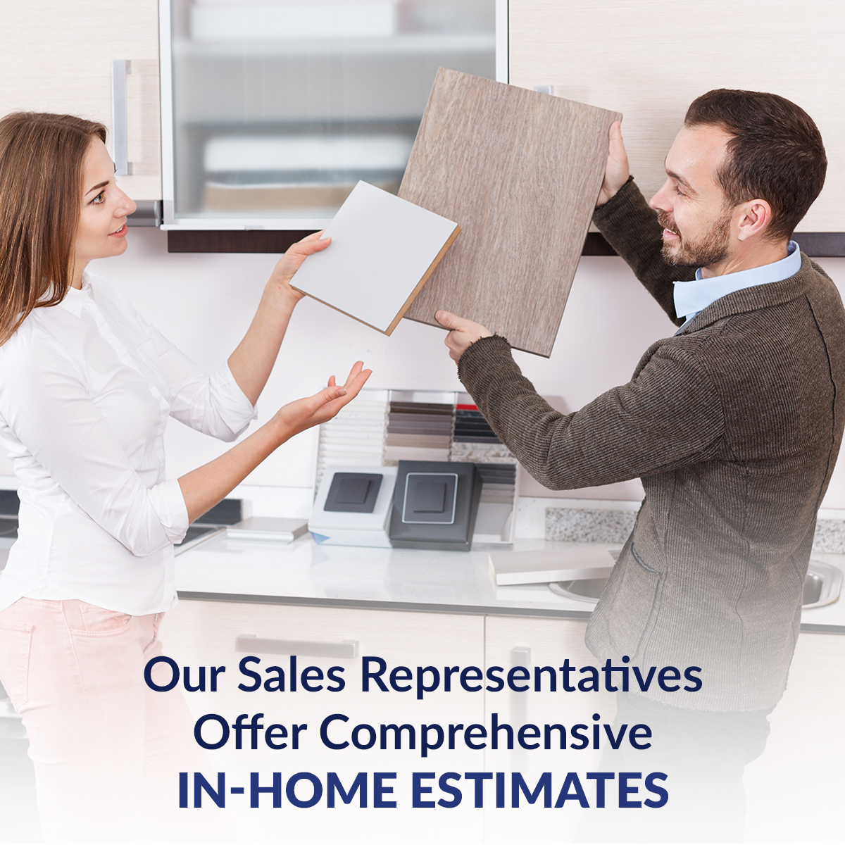 Our sales representatives offers in-home estimates